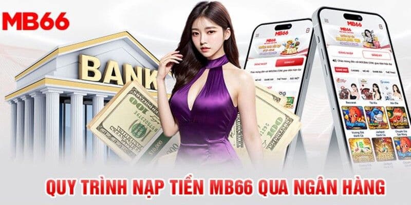 Tổng quát về Nạp tiền MB66 cực uy tín và an toàn nhất 2024 6 Tổng quát về Nạp tiền MB66 cực uy tín và an toàn nhất 2024