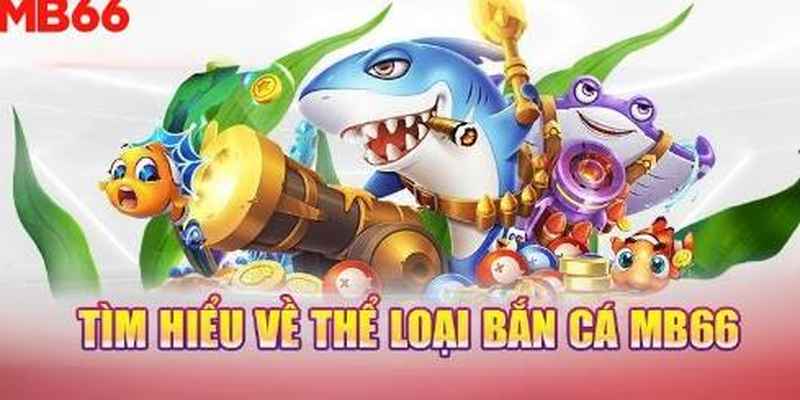 Bắn Cá MB66 – Khám Phá Thế Giới Đại Dương Vô Cùng Sống Động 2 Bắn Cá MB66 – Khám Phá Thế Giới Đại Dương Vô Cùng Sống Động