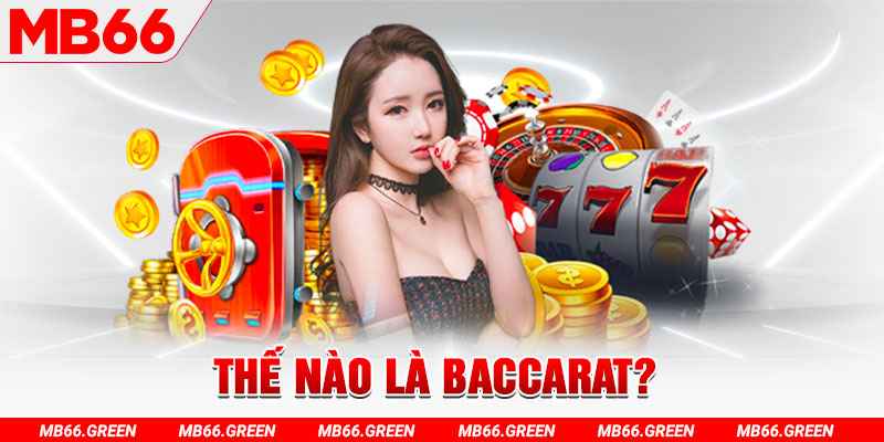 Baccarat MB66 - Khám Phá Thế Giới Baccarat Đỉnh Cao 2024 4 Giới thiệu chi tiết về Baccarat MB66 dễ hiểu cho game thủ