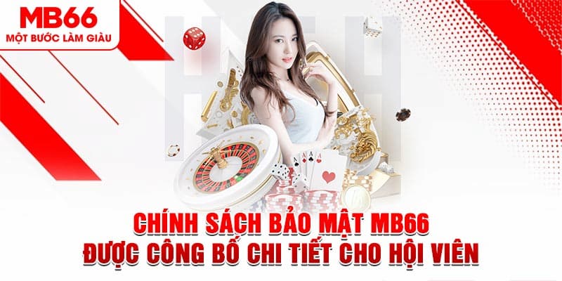 Chính sách bảo mật - Chính sách MB66 an toàn và tin cậy 1 Nội dung có tại chính sách bảo mật MB66