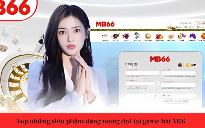 Game bài MB66 - Hấp dẫn thú vị đầy sự lôi cuốn cho anh em 3 Khái quát tổng quan về game bài MB66 hot hit này