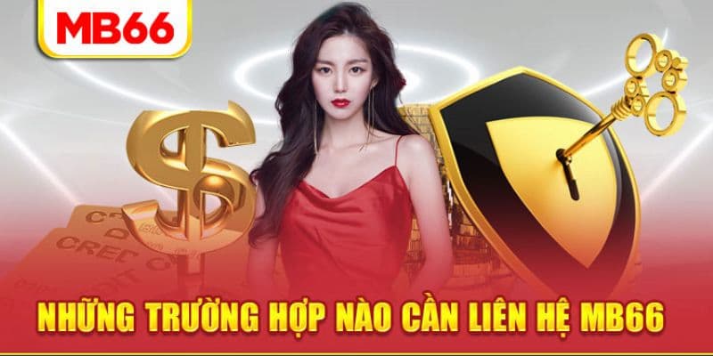 Những cách liên hệ nhanh chóng với nhà cái MB66 cho anh em 1 Những trường hợp cần để liên hệ MB66
