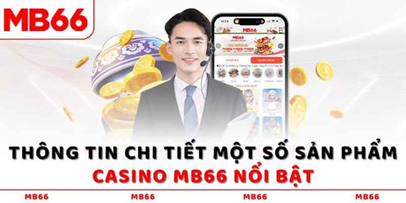 Live Casino MB66 - Trải Nghiệm Sòng Bài Trực Tuyến Đỉnh Cao 2 Giới thiệu chi tiết Live Casino MB66 cho game thủ mới