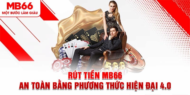 Rút tiền MB66 và không cần lo ngại về sự an toàn tài khoản 2 Điều kiện rút tiền MB66