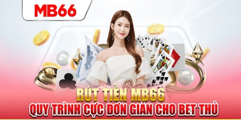Rút tiền MB66 và không cần lo ngại về sự an toàn tài khoản 4 Các bước rút tiền MB66