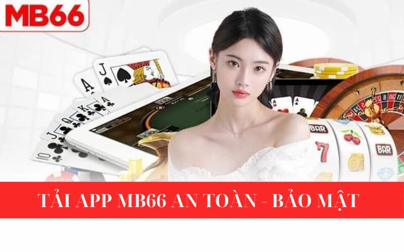 Tìm hiểu cách Tải app MB66 - Sân chơi đẳng cấp nhất 2025 4 An toàn và bảo mật khi mà sử dụng nền tảng