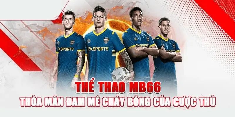 Thể Thao MB66 - Cược liền tay rinh ngay quà khủng năm 2024 3 Những ưu điểm nổi bật nhất thể thao tại nhà cái MB66